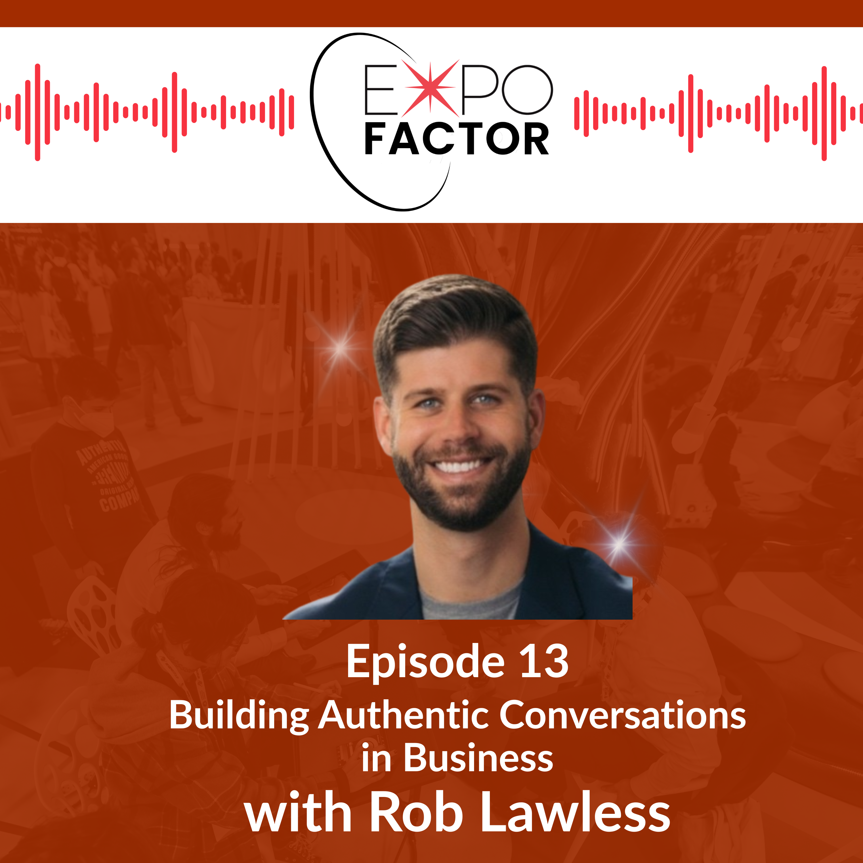 Building Authentic Conversations in Business, with Rob Lawless