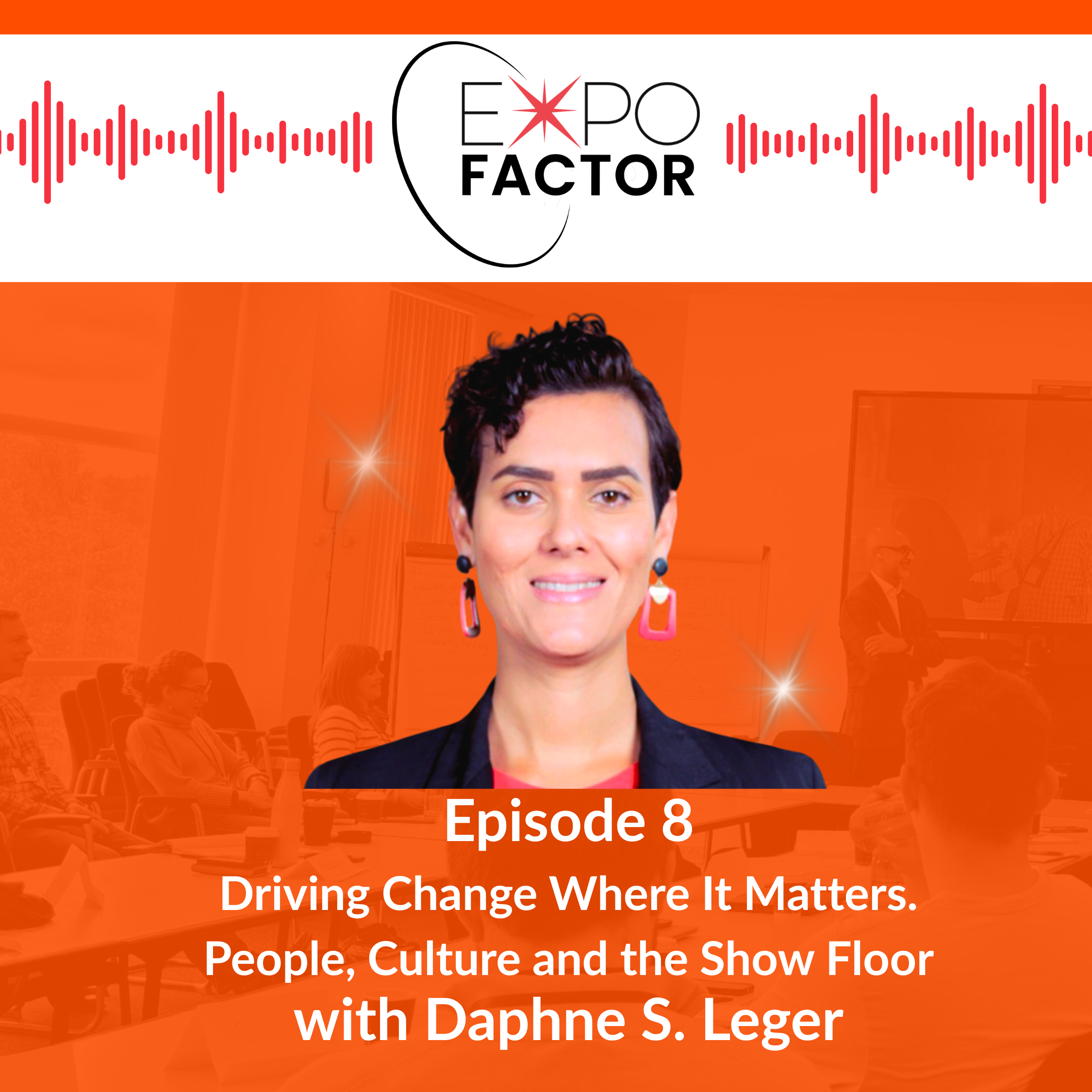 Driving Change Where It Matters: People, Culture and the Show Floor with Daphne S. Leger